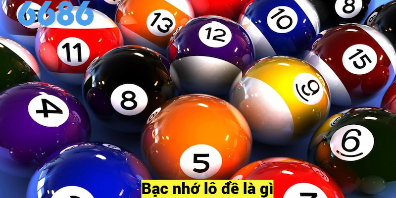 Bạc nhớ lô đề là gì?